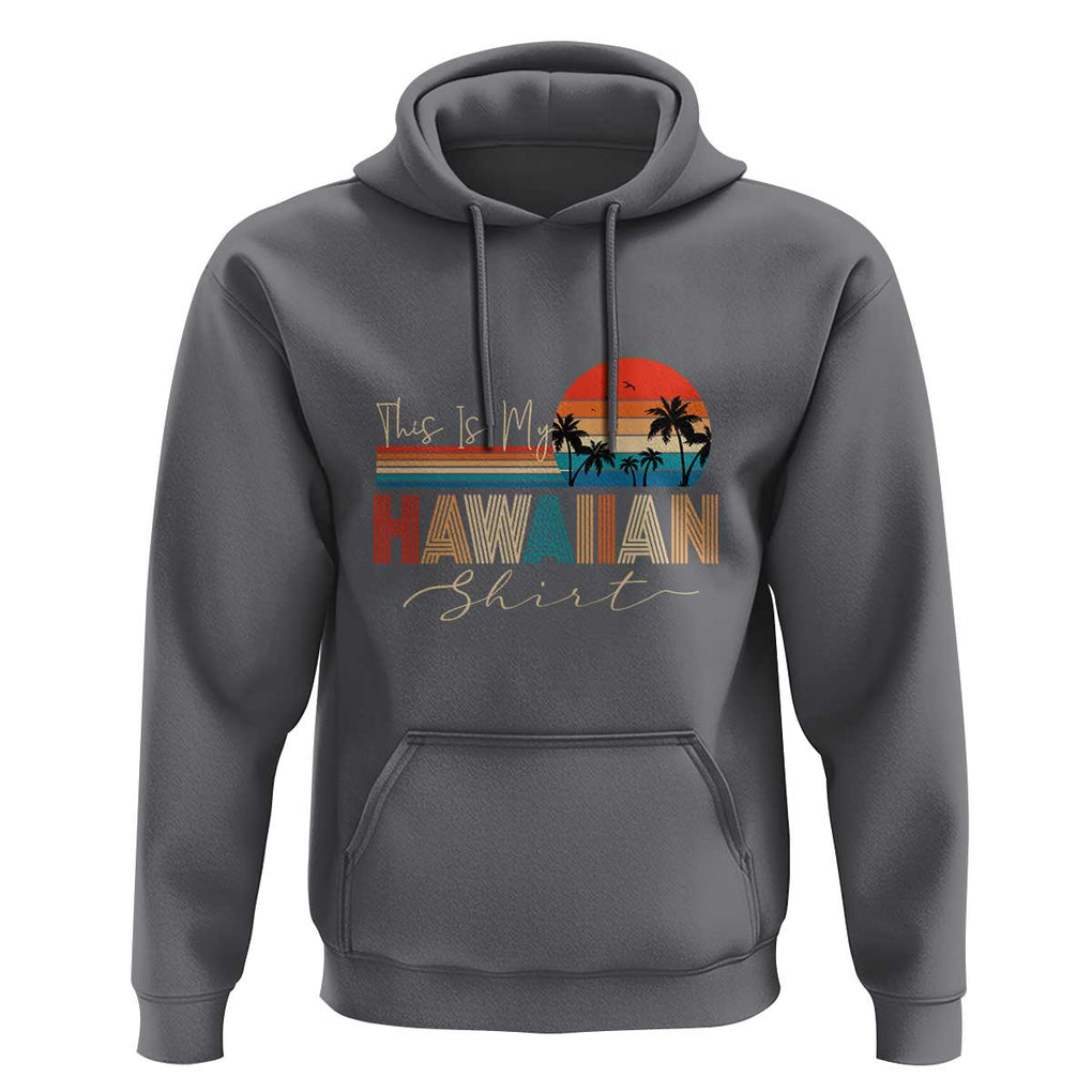 Retro Hawaii This Is My Hawaiian Hoodie TS09 Charcoal Print Your Wear