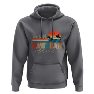 Retro Hawaii This Is My Hawaiian Hoodie TS09 Charcoal Print Your Wear