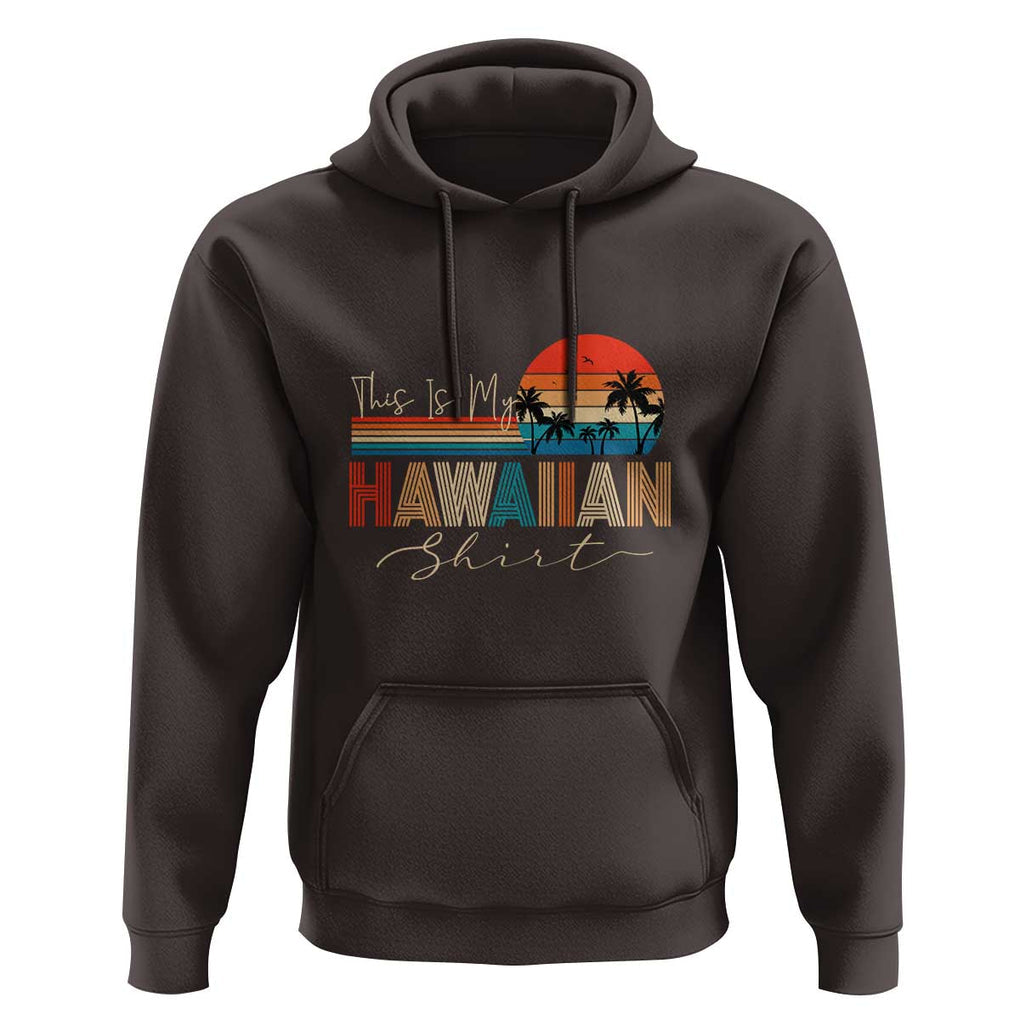 Retro Hawaii This Is My Hawaiian Hoodie TS09 Dark Chocolate Print Your Wear