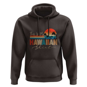 Retro Hawaii This Is My Hawaiian Hoodie TS09 Dark Chocolate Print Your Wear