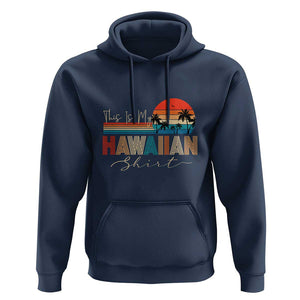 Retro Hawaii This Is My Hawaiian Hoodie TS09 Navy Print Your Wear