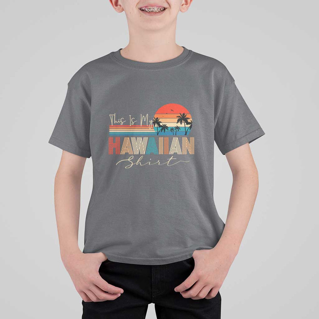 Retro Hawaii This Is My Hawaiian T Shirt For Kid TS09 Charcoal Print Your Wear