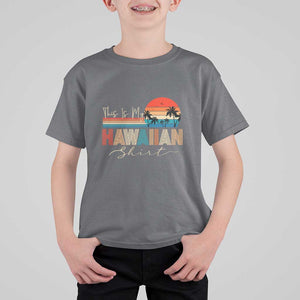 Retro Hawaii This Is My Hawaiian T Shirt For Kid TS09 Charcoal Print Your Wear