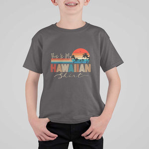 Retro Hawaii This Is My Hawaiian T Shirt For Kid TS09 Dark Chocolate Print Your Wear