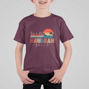 Retro Hawaii This Is My Hawaiian T Shirt For Kid TS09 Maroon Print Your Wear