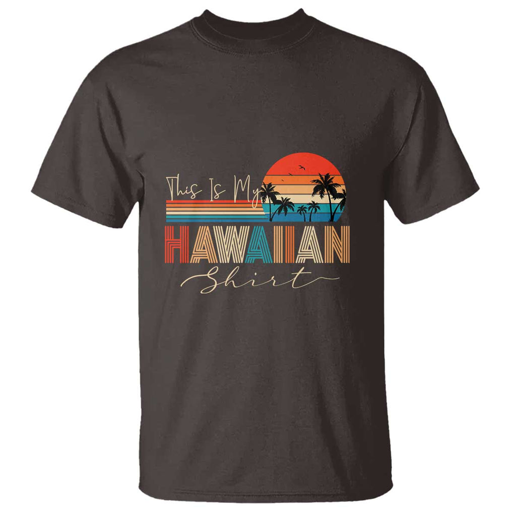 Retro Hawaii This Is My Hawaiian T Shirt TS09 Dark Chocolate Print Your Wear