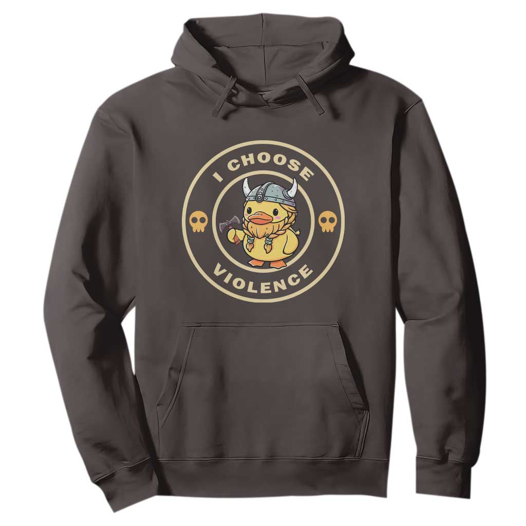 Funny Viking Duck Meme I Choose Violence Hoodie TS09 Dark Chocolate Print Your Wear