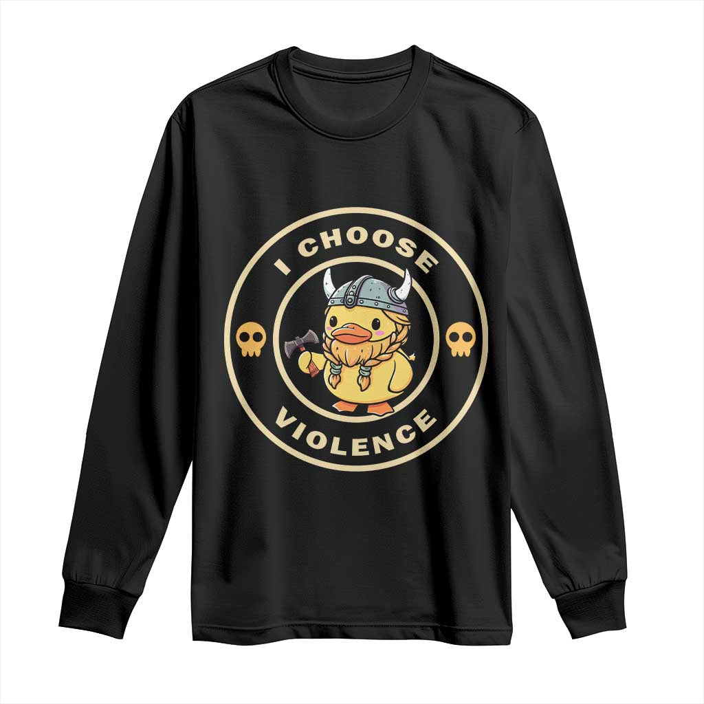 Funny Viking Duck Meme I Choose Violence Long Sleeve Shirt TS09 Black Print Your Wear