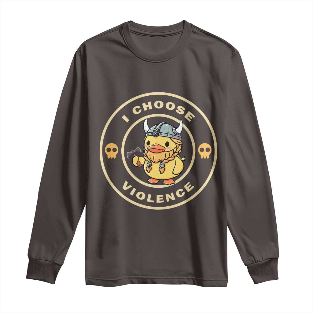 Funny Viking Duck Meme I Choose Violence Long Sleeve Shirt TS09 Dark Chocolate Print Your Wear