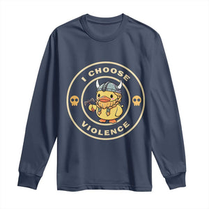 Funny Viking Duck Meme I Choose Violence Long Sleeve Shirt TS09 Navy Print Your Wear