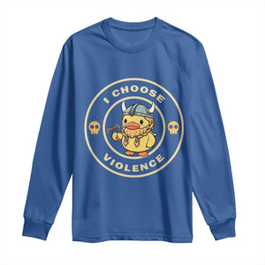 Funny Viking Duck Meme I Choose Violence Long Sleeve Shirt TS09 Royal Blue Print Your Wear