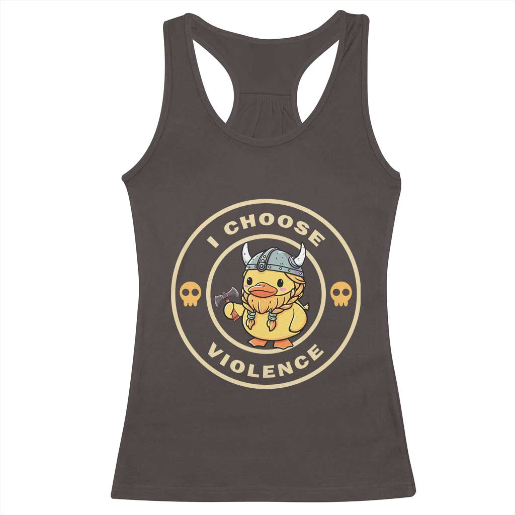 Funny Viking Duck Meme I Choose Violence Racerback Tank Top TS09 Dark Chocolate Print Your Wear
