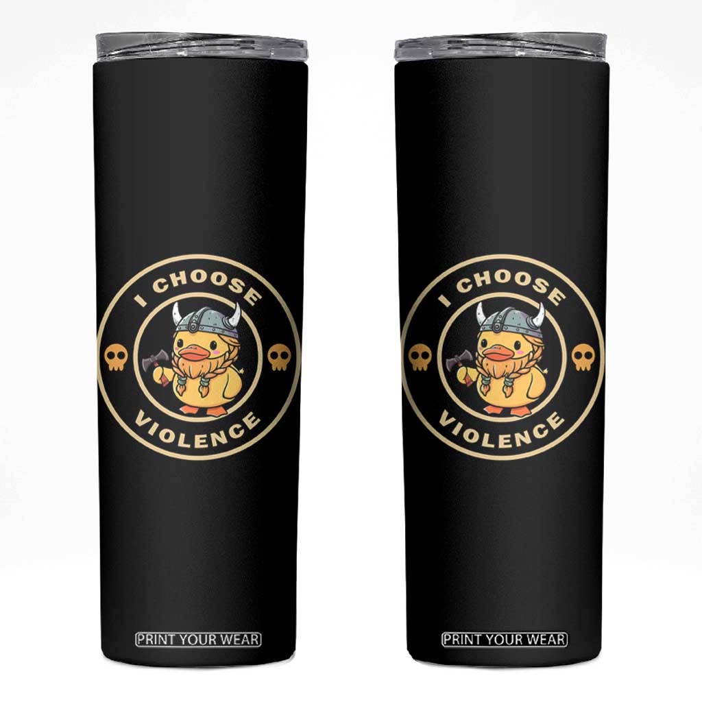 Funny Viking Duck Meme I Choose Violence Skinny Tumbler TS09 Black Print Your Wear