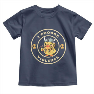 Funny Viking Duck Meme I Choose Violence Toddler T Shirt TS09 Navy Print Your Wear