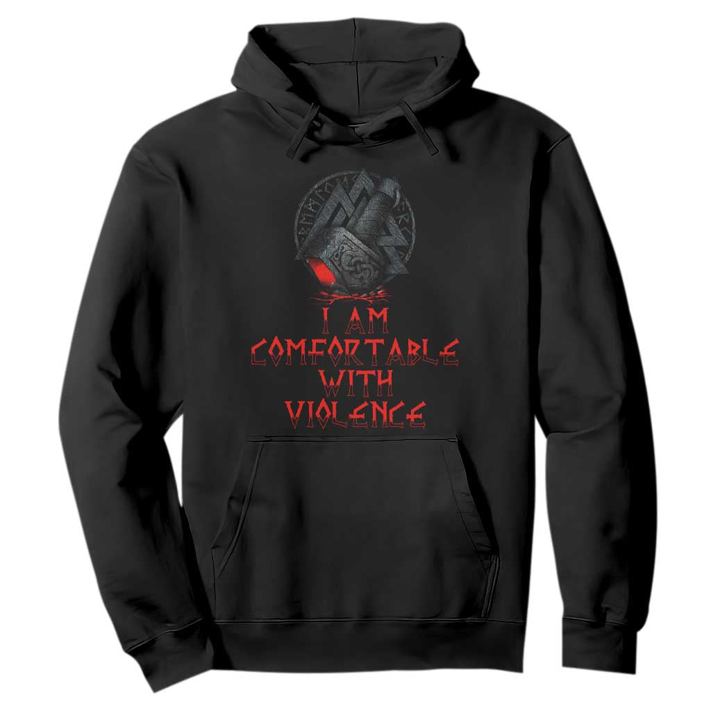 Viking Hoodie I Am Comfortable With Violence TS09 Black Print Your Wear