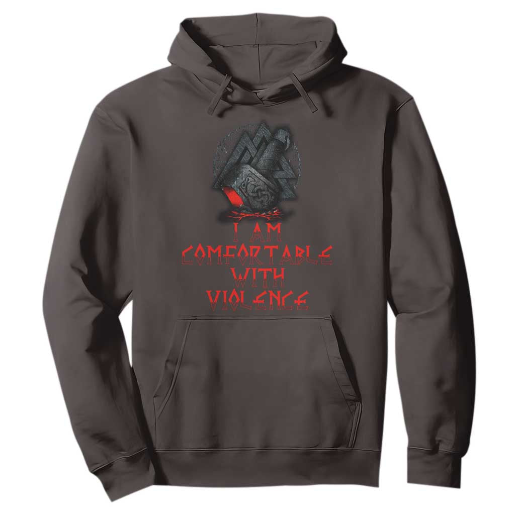 Viking Hoodie I Am Comfortable With Violence TS09 Dark Chocolate Print Your Wear