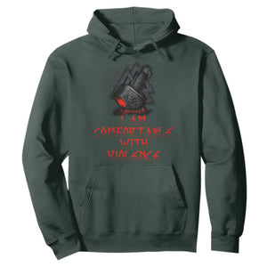 Viking Hoodie I Am Comfortable With Violence TS09 Dark Forest Green Print Your Wear