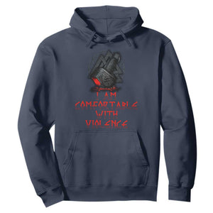 Viking Hoodie I Am Comfortable With Violence TS09 Navy Print Your Wear