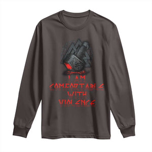 Viking Long Sleeve Shirt I Am Comfortable With Violence TS09 Dark Chocolate Print Your Wear