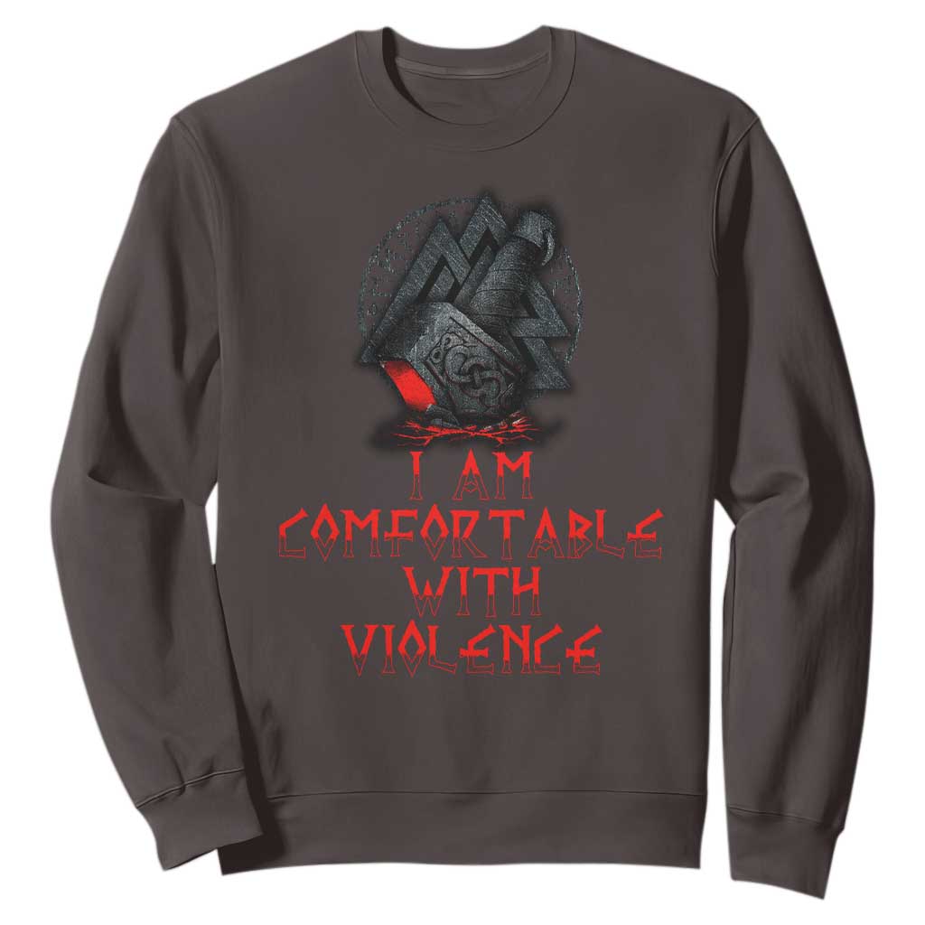 Viking Sweatshirt I Am Comfortable With Violence TS09 Dark Chocolate Print Your Wear