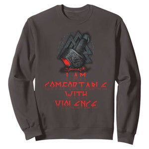 Viking Sweatshirt I Am Comfortable With Violence TS09 Dark Chocolate Print Your Wear