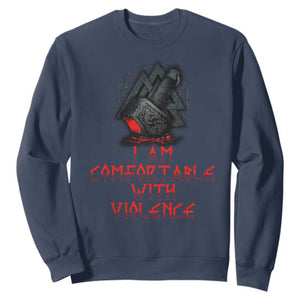 Viking Sweatshirt I Am Comfortable With Violence TS09 Navy Print Your Wear