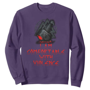 Viking Sweatshirt I Am Comfortable With Violence TS09 Purple Print Your Wear