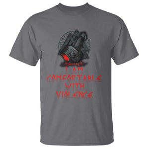 Viking T Shirt I Am Comfortable With Violence TS09 Charcoal Print Your Wear