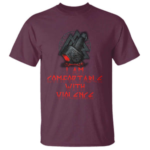 Viking T Shirt I Am Comfortable With Violence TS09 Maroon Print Your Wear