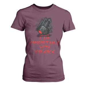 Viking T Shirt For Women I Am Comfortable With Violence TS09 Maroon Print Your Wear
