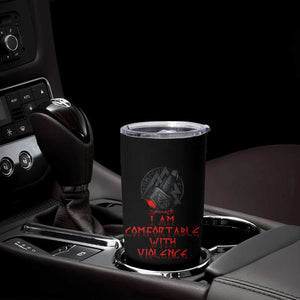 Viking Tumbler Cup I Am Comfortable With Violence TS09 Print Your Wear