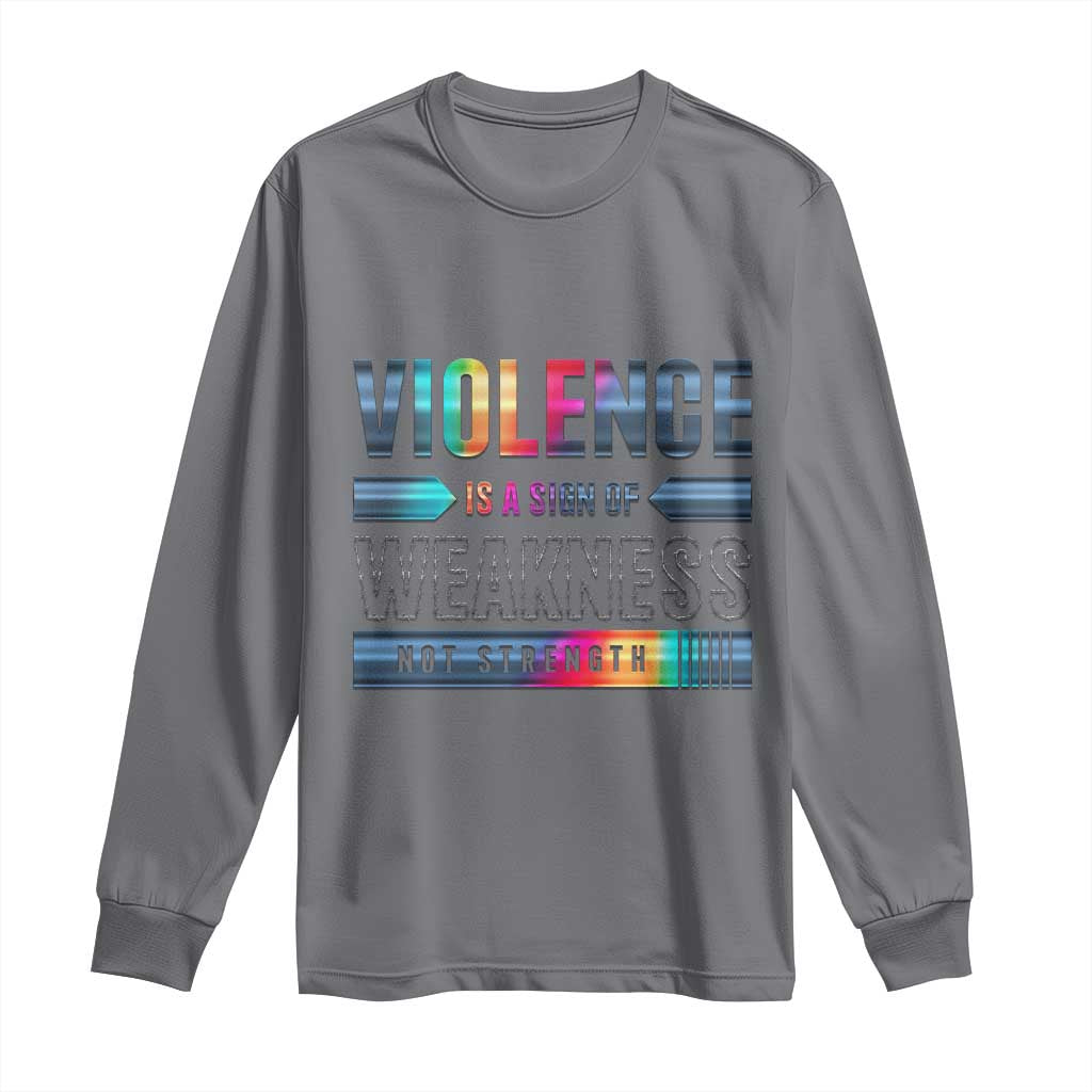 Violence Is A Sign Of Weakness Long Sleeve Shirt TS09 Charcoal Print Your Wear