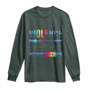 Violence Is A Sign Of Weakness Long Sleeve Shirt TS09 Dark Forest Green Print Your Wear
