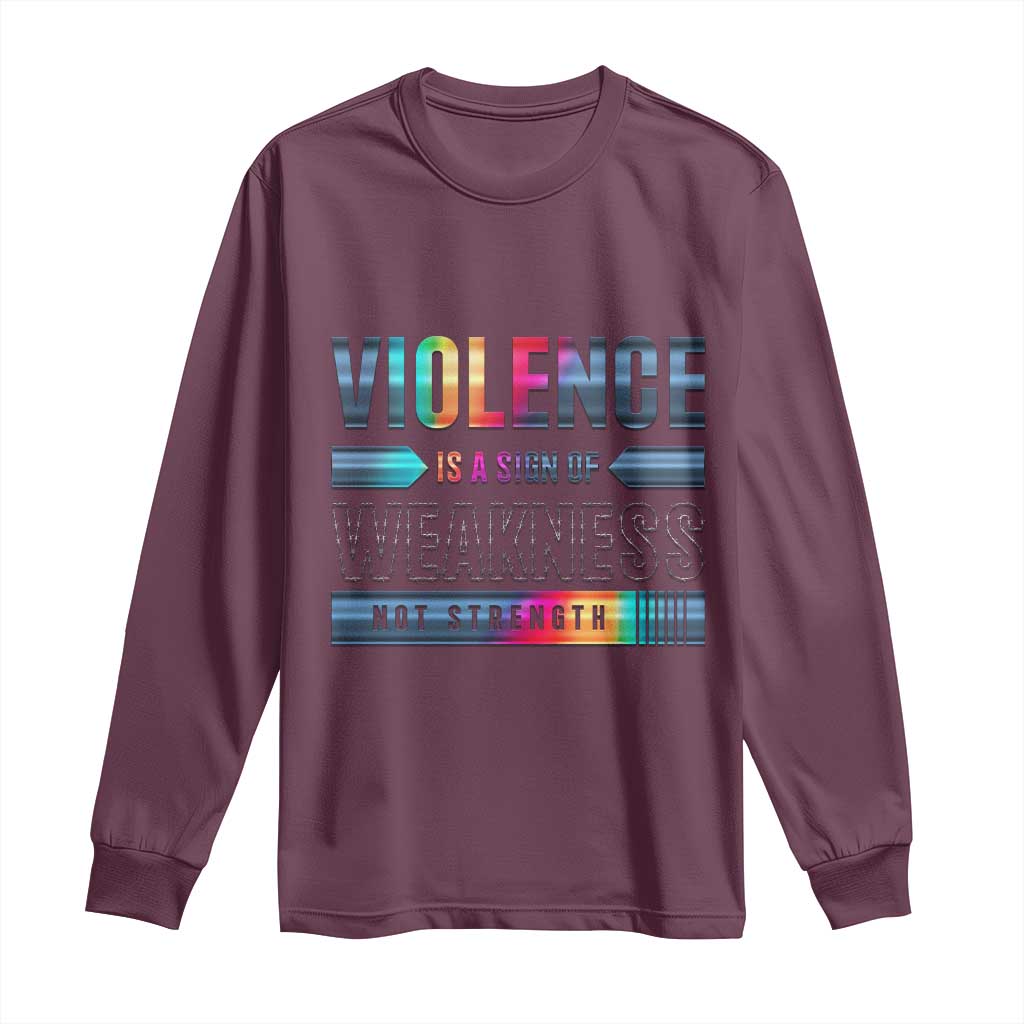 Violence Is A Sign Of Weakness Long Sleeve Shirt TS09 Maroon Print Your Wear