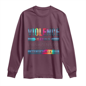Violence Is A Sign Of Weakness Long Sleeve Shirt TS09 Maroon Print Your Wear