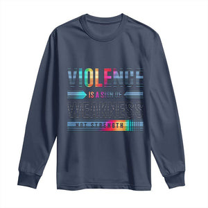 Violence Is A Sign Of Weakness Long Sleeve Shirt TS09 Navy Print Your Wear