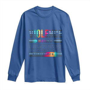 Violence Is A Sign Of Weakness Long Sleeve Shirt TS09 Royal Blue Print Your Wear