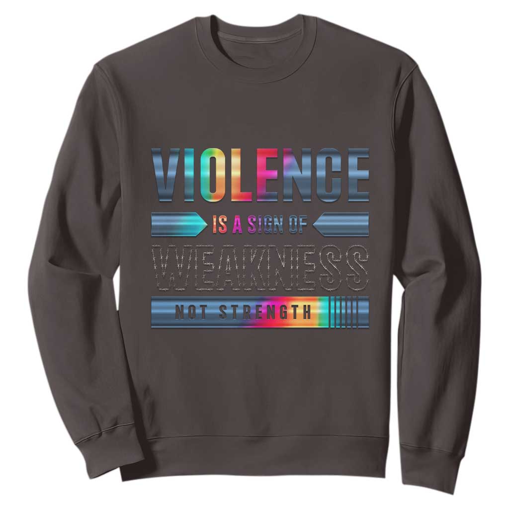 Violence Is A Sign Of Weakness Sweatshirt TS09 Dark Chocolate Print Your Wear