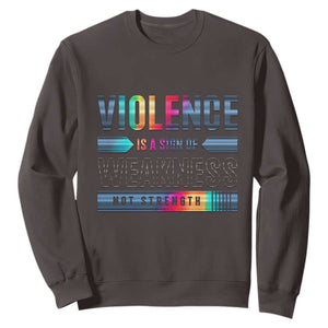 Violence Is A Sign Of Weakness Sweatshirt TS09 Dark Chocolate Print Your Wear