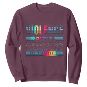 Violence Is A Sign Of Weakness Sweatshirt TS09 Maroon Print Your Wear