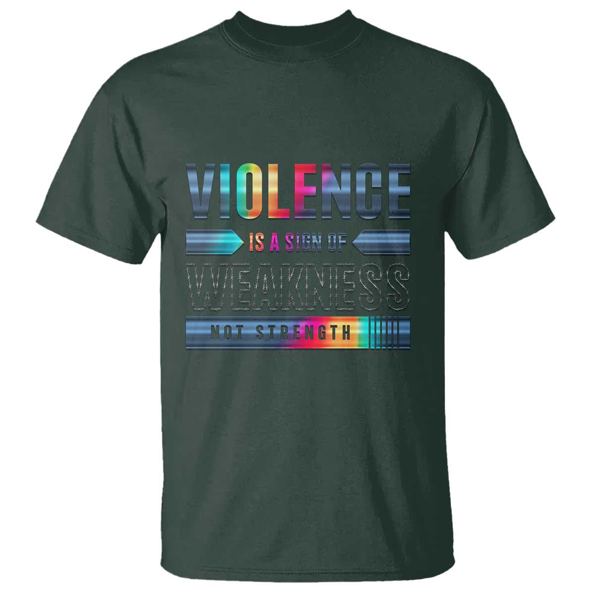 Violence Is A Sign Of Weakness T Shirt TS09 Dark Forest Green Print Your Wear