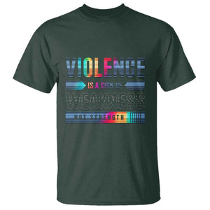 Violence Is A Sign Of Weakness T Shirt TS09 Dark Forest Green Print Your Wear