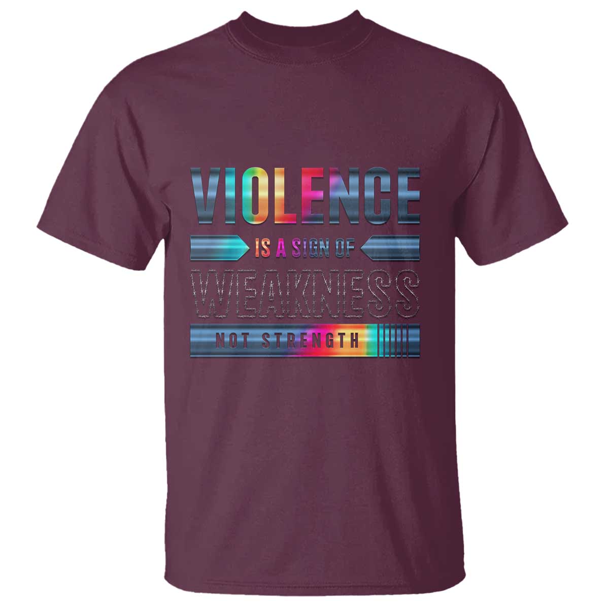 Violence Is A Sign Of Weakness T Shirt TS09 Maroon Print Your Wear