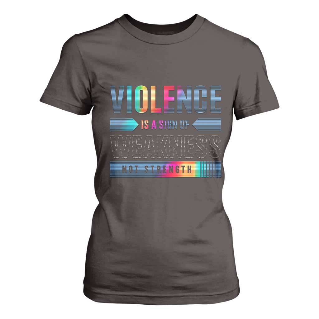 Violence Is A Sign Of Weakness T Shirt For Women TS09 Dark Chocolate Print Your Wear