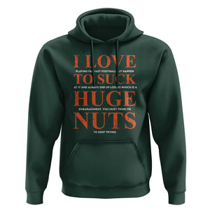 Funny Fantasy Football Loser Hoodie I Love To Suck TS09 Dark Forest Green Print Your Wear
