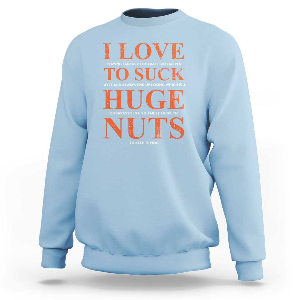 Funny Fantasy Football Loser Sweatshirt I Love To Suck TS09 Light Blue Print Your Wear