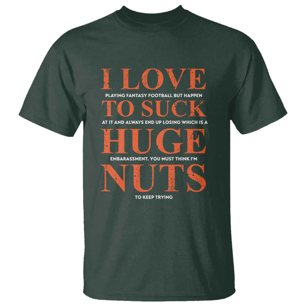 Funny Fantasy Football Loser T Shirt I Love To Suck TS09 Dark Forest Green Print Your Wear