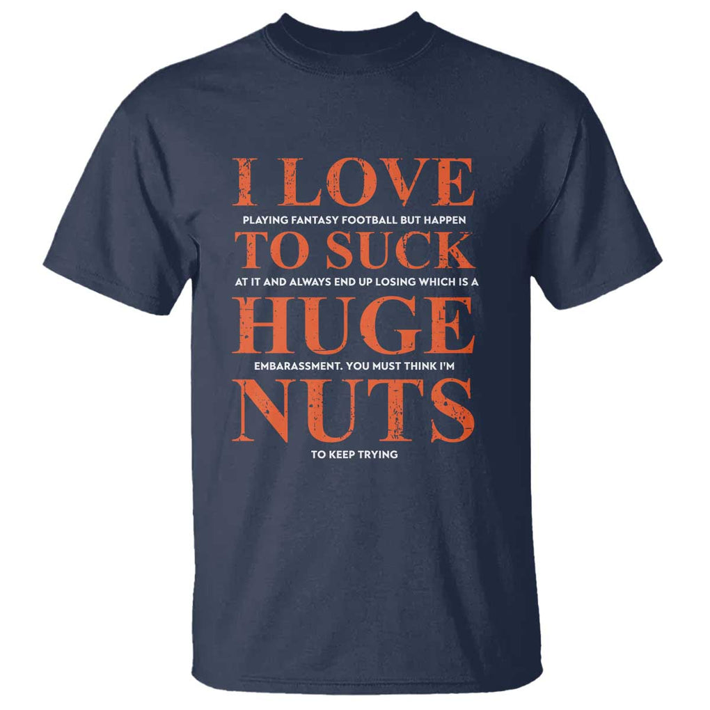 Funny Fantasy Football Loser T Shirt I Love To Suck TS09 Navy Print Your Wear