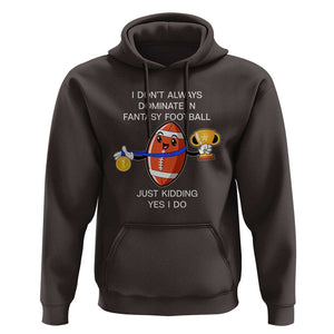 Funny Fantasy Football Hoodie I Don't Always Dominate TS09 Dark Chocolate Print Your Wear