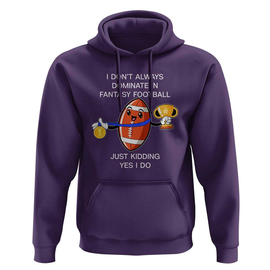 Funny Fantasy Football Hoodie I Don't Always Dominate TS09 Purple Print Your Wear